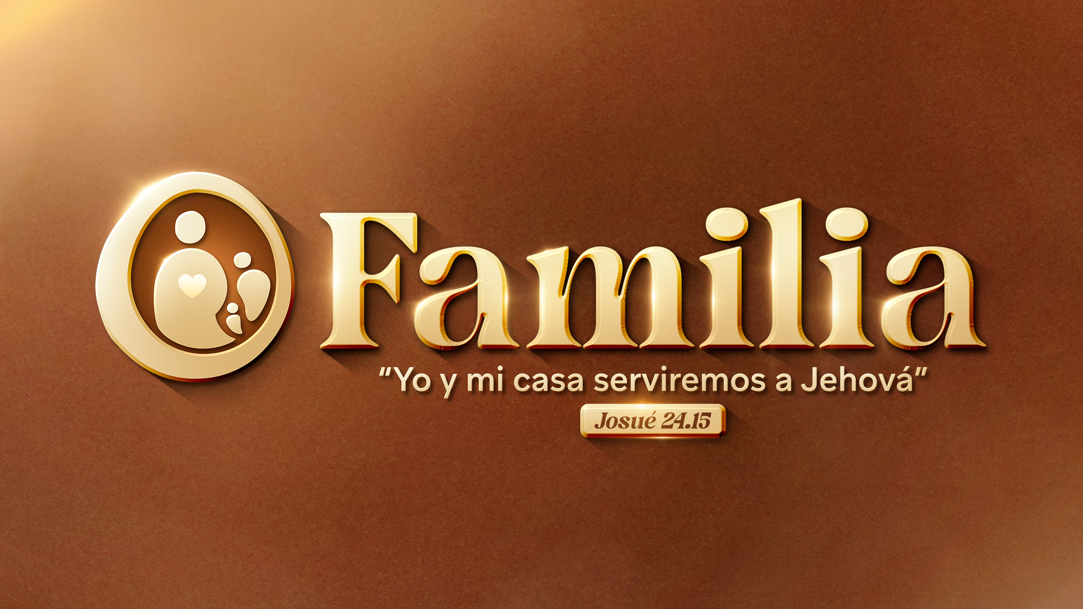 Familia “Yo y mi casa serviremos a Jehová” Josué 24:1